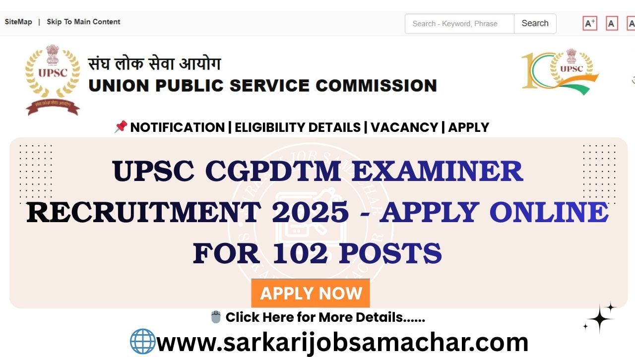 UPSC CGPDTM Examiner Recruitment 2025 - Apply Online for 102 Posts
